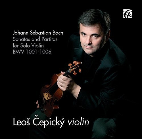 Bach/ Cepicky - Johann Sebastian Bach: Sonatas & Partitas for Solo Violin, BWV1001-1006