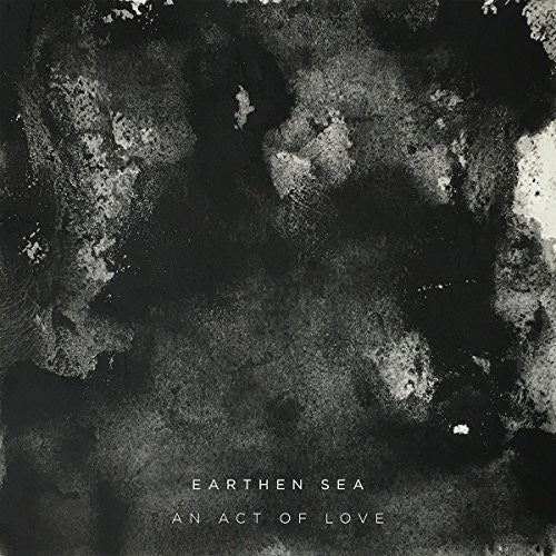 Earthen Sea - Act Of Love