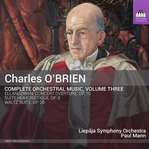 O'Brien/ Liepaja Symphony Orchestra/ Mann - Charles O'Brien: Complete Orchestral Music Vol. 3