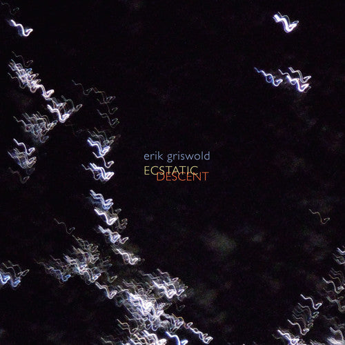 Griswold/ Griswold - Erik Griswold: Ecstatic Descent