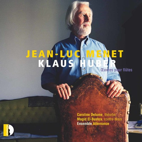 Huber/ Delume/ Magid/ Ensemble Alternance - Klaus Huber: CEuvres pour flutes