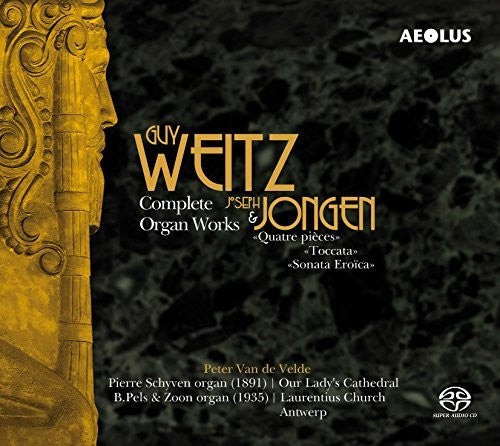 Jongen/ Weitz/ De Velde - Complete Organ Works