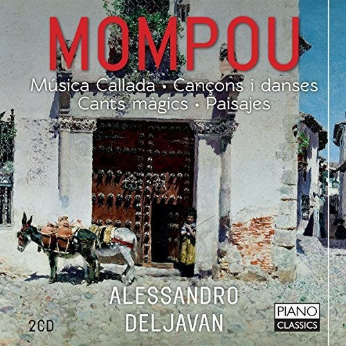 Mompou/ Deljavan - Federico Mompou: Musica Callada / Cancons i Danses / Cants Magics