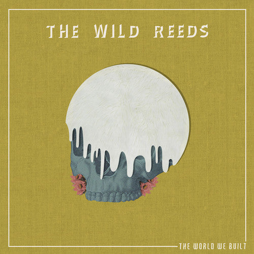 The Wild Reeds - The World We Built