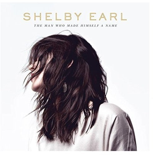 Shelby Earl - Man Who Made Himself A Name