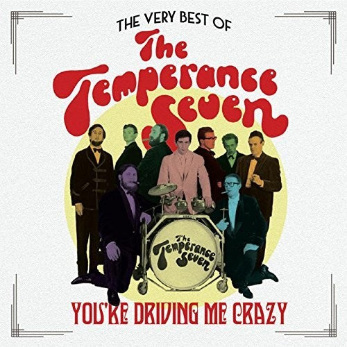 Temperance Seven - Very Best Of The Temperance Seven: You're Driving Me Crazy