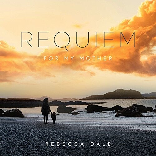 Rebecca Dale - Dale: Requiem For My Mother