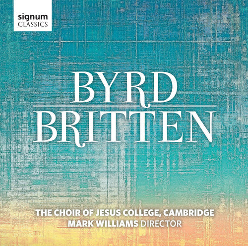 Britten/ Byrd/ Hoir of Jesus College Cambridge - Byrd / Britten