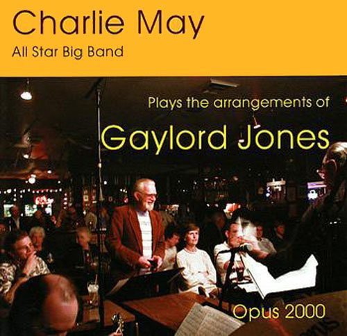 Charlie May / All Star Big Band - Plays the Arrangements of Gaylord Jones