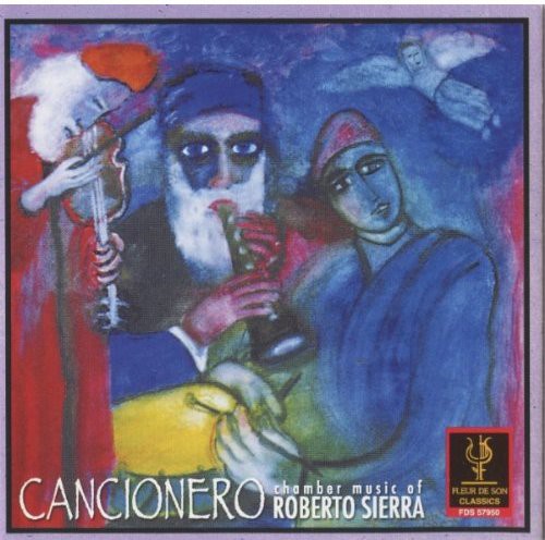 Sierra/ Kellock/ Foster/ Helmers/ Scatterday - Cancionero: Chamber Music of Roberto Sierra