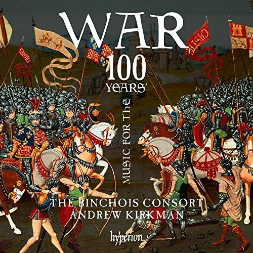 Binchois Consort - Music For The 100 Years' War