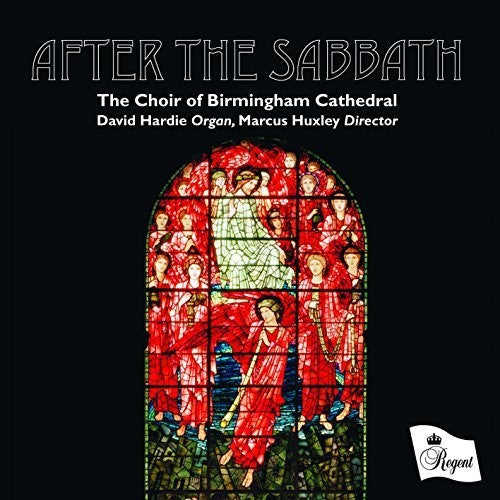 David Hardie / Marcus Huxley / Choir of Birmingham - After The Sabbath