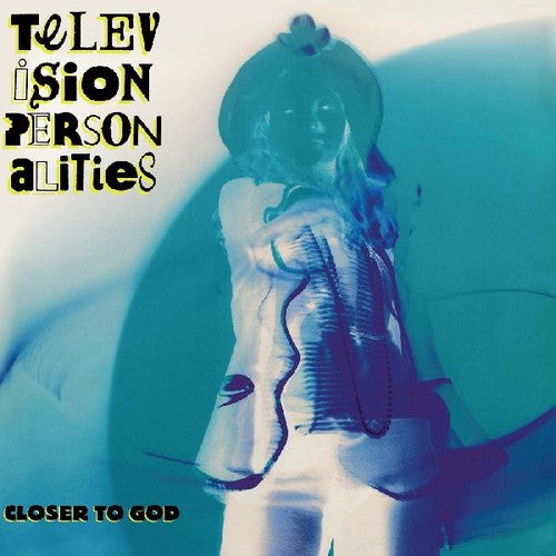 Television Personalities - Closer To God