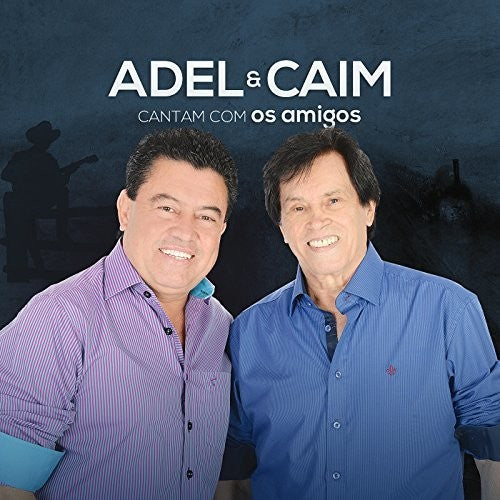 Adel & Caim - Cantam Com Os Amigos