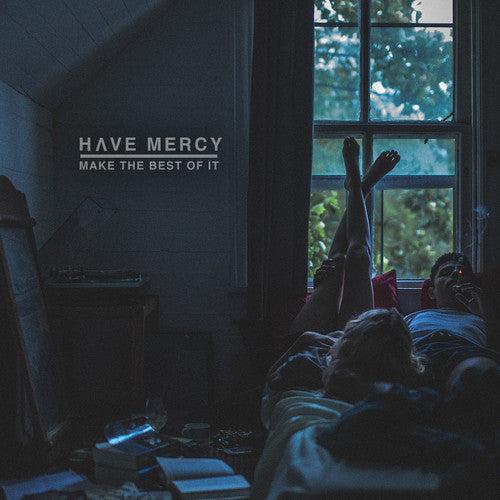Have Mercy - Make The Best Of It