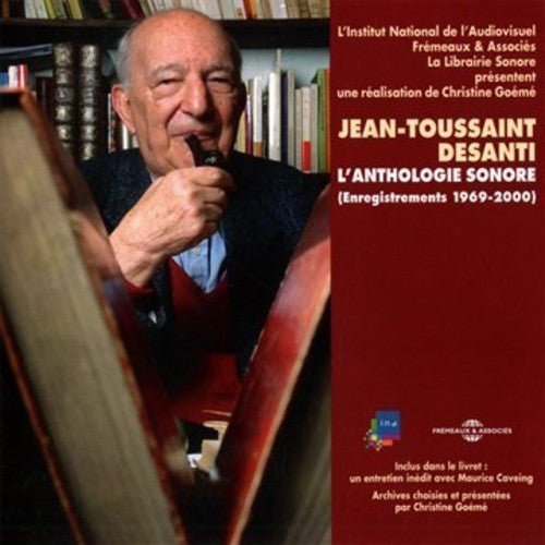 Jean-Toussaint Desanti - L'Anthologie Sonore 1969-2000