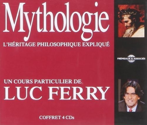 Luc Ferry - Mythologie: L'Heritage Philosophique