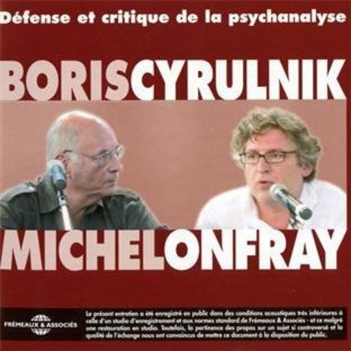 Cyrulnik/ Onfray - Defense Et Critique De La Psychanalyse