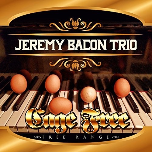 Jeremy Trio - CAGE FREE - FREE RANGE