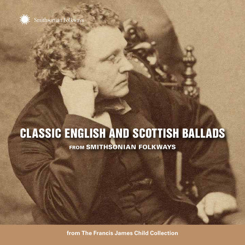 Classic English & Scottish Ballads From - Classic English and Scottish Ballads from Smithsonian Folkways