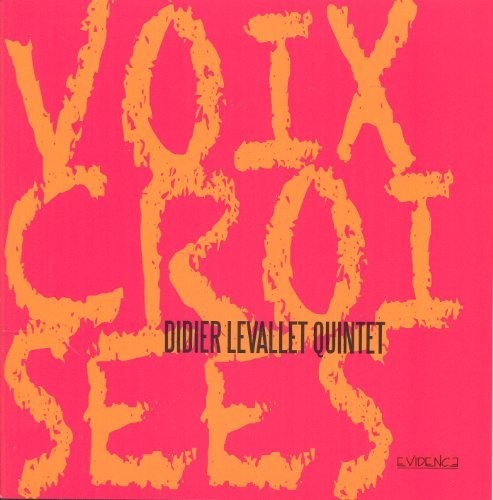 Didier Levallet Quintet - Voix Croisees