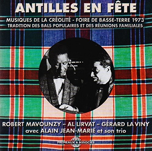 Mavounzy/ Lirvat/ La Viny/ Son Trio - Antilles En Fete (Musiques De La Creolite - Foire De Basse-Terre 1973)