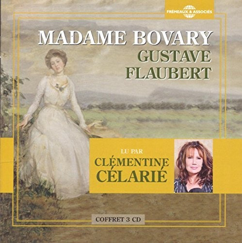 Gustave Flaubert / Clementine Celarie - Madame Bovary
