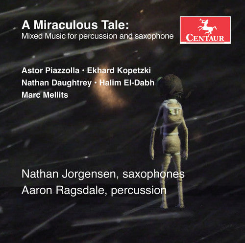 Daughtrey/ El-Dabh/ Jorgensen/ Walker - A Miraculous Tale: Mixed Music for Percussion & Saxophone