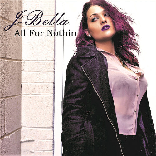 J-Bella - All For Nothin