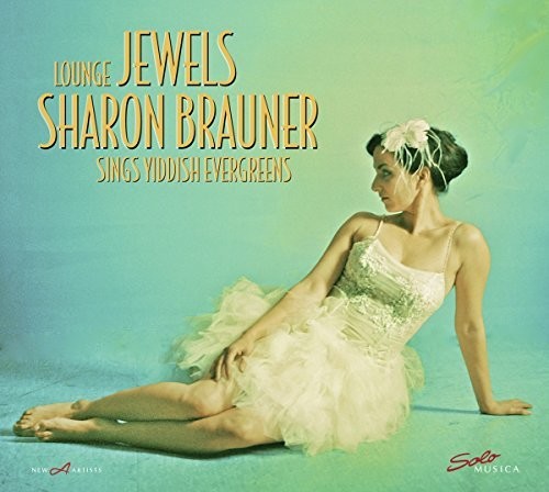 Ivanovici/ Warshawsky/ Brauner - Lounge Jewels - Sharon Brauner Sings Yiddish Evergreens