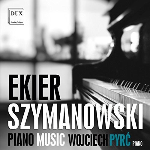 Ekier/ Szymanowski - Piano Music
