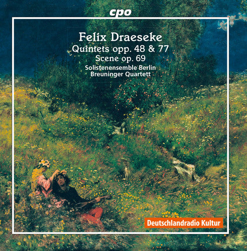 Draeseke/ Breuninger/ Wollong/ Wollenweber - Felix Draeseke: Quintets Opp 48 & 77 Scene Op 69