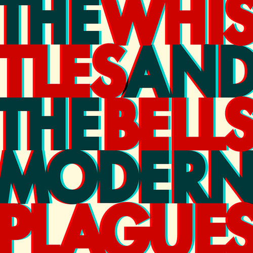 Whistles & the Bells - Modern Plagues