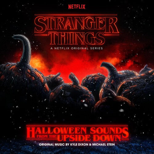 Kyle Dixon / Michael Stein - Stranger Things: Halloween Sounds From the Upside Down