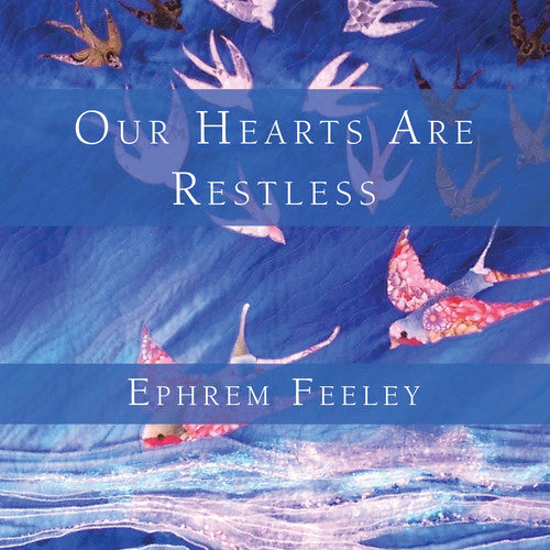 Ephrem Feeley - Our Hearts Are Restless
