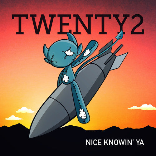 Twenty2 - Nice Knowin' Ya