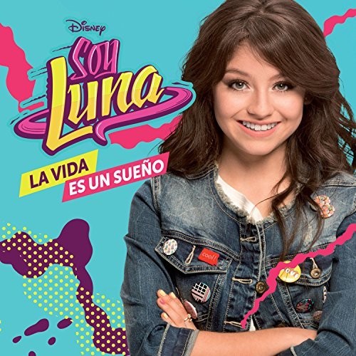 Soy Luna - La Vida Es Un Sueno