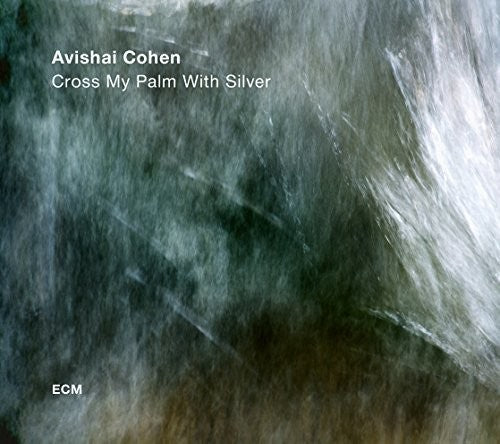 Avishai Cohen - Cross My Palm With Silver