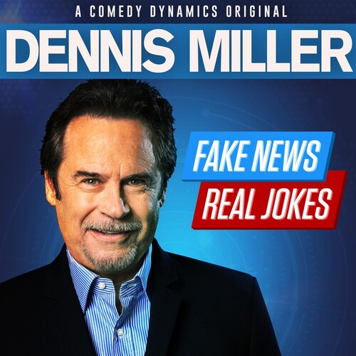 Dennis Miller - Fake News, Real Jokes