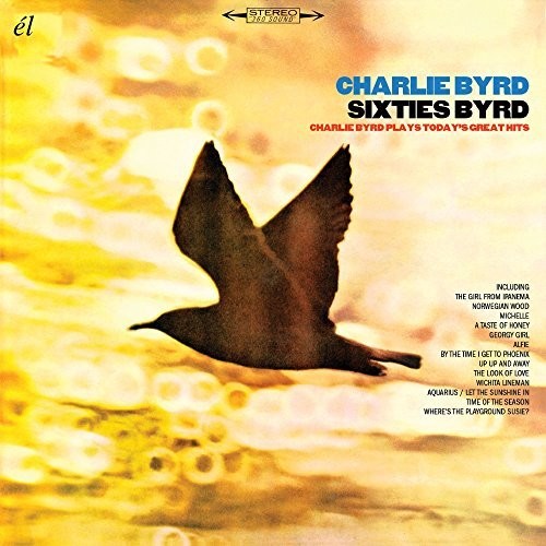 Charlie Byrd - Sixties Byrd: Charlie Byrd Plays Today's Great Hits