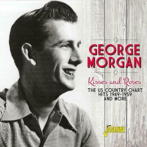 George Morgan - Kisses & Roses: Us Country Chart Hits 1949-1959