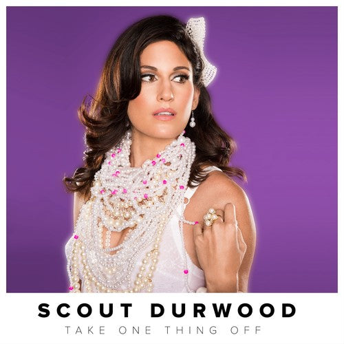 Scout Durwood - Take One Thing Off