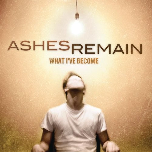 Ashes Remain - What I've Become