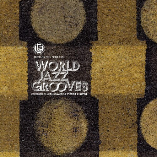 If Music Presents: You Need This - World Jazz - If Music Presents: You Need This - World Jazz Grooves (Compiled ByJean-Claude & Victor Kiswell) / Various