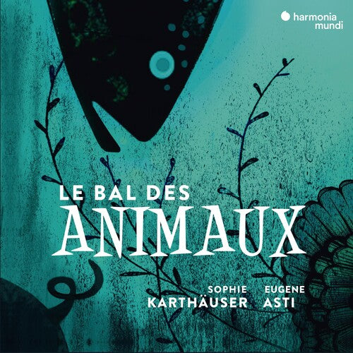 Sophie Karthauser - Le Bal Des Animaux - Melodies On The Theme Of