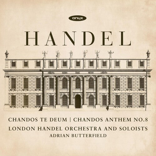 London Handel Orchestra/ Adrian Butterfield - Handel: Chandos Te Deum & Chandos Anthem No.8