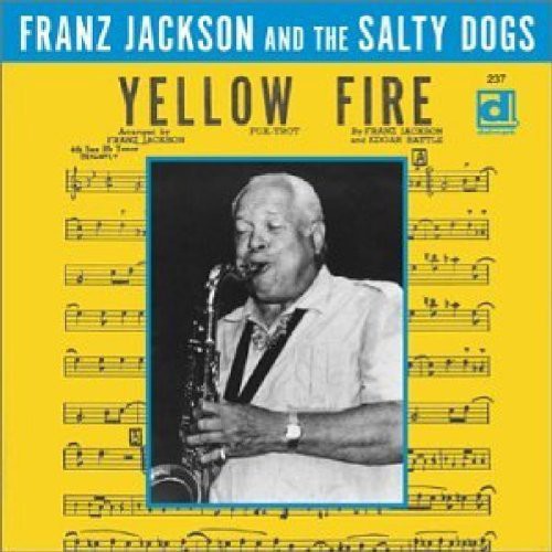 Franz Jackson / Salty Dogs - Yellow Fire