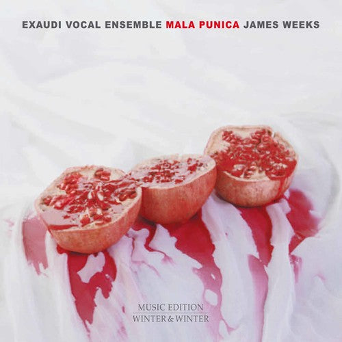 Weeks/ Exaudi Vocal Ensemble/ Hortus Ensemble - James Weeks: Mala Punica