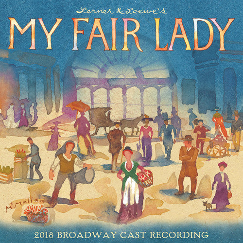 My Fair - My Fair Lady (2018 Broadway Cast Recording)