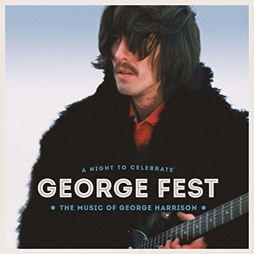 George Fest: Night to Celebrate the Music - George Fest: Night to Celebrate the Music of